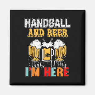 Handball And Beer Thats Why Im Here Magnet