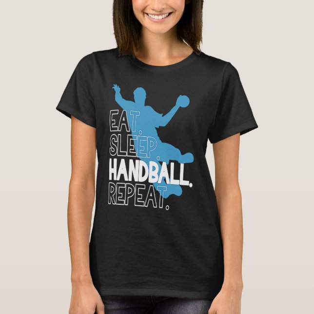 Handball Eat Sleep Handball Repeat Statement T-Shirt (Front)