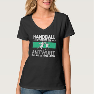 Handball Is Always The Answer Handball Referee T-Shirt