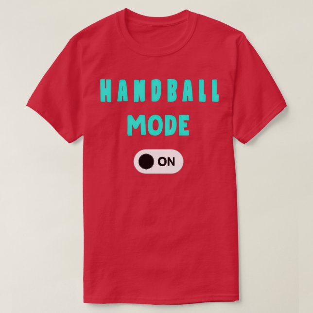 Handball Mode On 7 T-Shirt (Design Front)