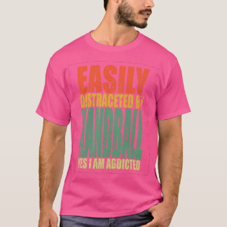 Handball Saying Funny 7 T-Shirt