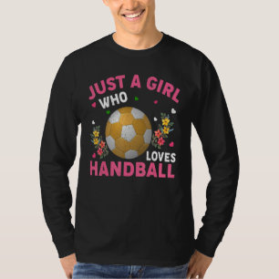 Handball Sports Just A Girl Who Loves Handball T-Shirt