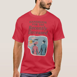 Handbook for the Recently Deceased Funny T-Shirt