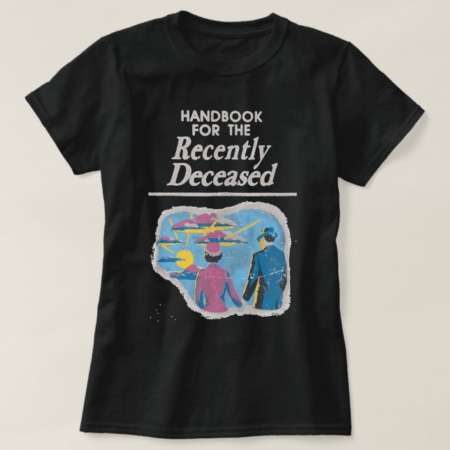 Handbook for the Recently Deceased Pre distressed  T-Shirt (Design Front)