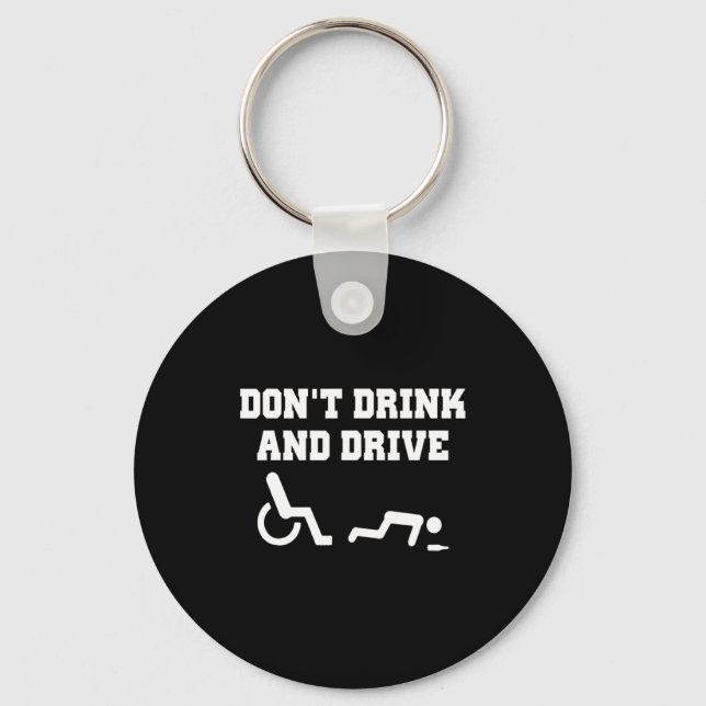 Handicap With Wheelchair Joke Dont Drink And Driv  Key Ring (Front)