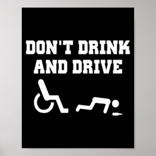 Handicap With Wheelchair Joke Dont Drink And Driv  Poster