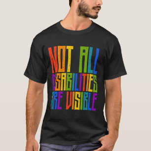 Handicapped Awareness  Not All Disabilities Are Vi T-Shirt