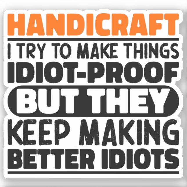 Handicraft I Try To Make Things Funny Sayings  (Front)