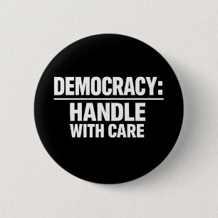 Handle Democracy With Care 6 Cm Round Badge