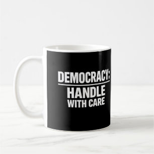 Handle Democracy With Care Coffee Mug