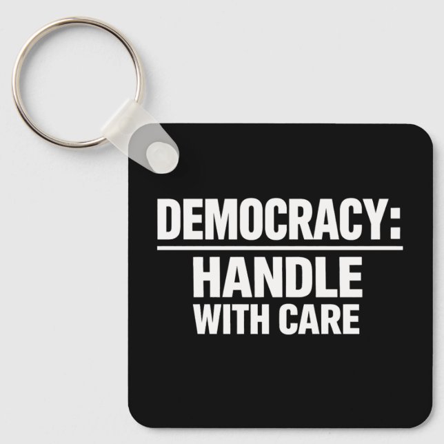 Handle Democracy With Care Key Ring (Front)