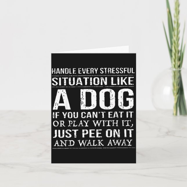 Handle Every Stressful Situation Like A Dog If You Card (Front)