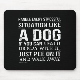 Handle Every Stressful Situation Like A Dog If You Mouse Mat