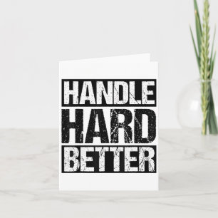 Handle Hard Better Motivational Sitivity Message Card