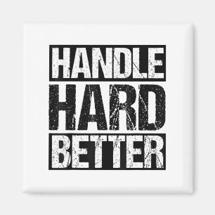 Handle Hard Better Motivational Sitivity Message Magnet
