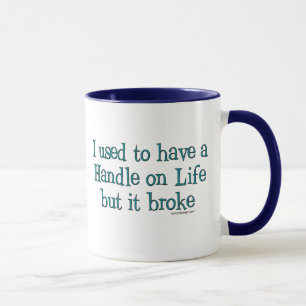 Handle on Life Humour Mug