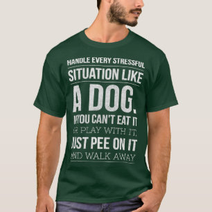 Handle Stress Like A Dog  Dog Lover  for Men  Wome T-Shirt