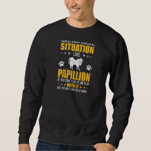 Handle Stressful Situation Papillion Dog Lovers Ra Sweatshirt