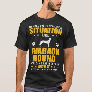 Handle Stressful Situation Pharaoh Hound Dog T-Shirt