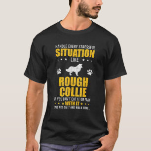 Handle Stressful Situation Rough Collie Dog Lovers T-Shirt