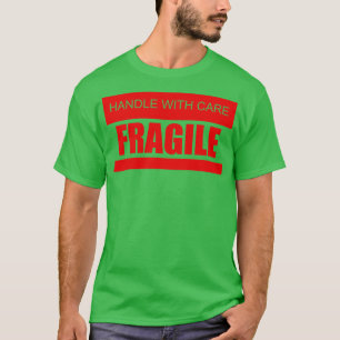 Handle with care Fragile T-Shirt