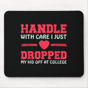 Handle With Care I Just Dropped My Kid Off At Coll Mouse Mat