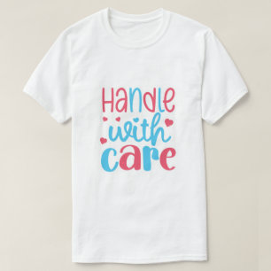 Handle with Care T-Shirt