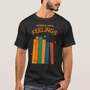Handle With Feelings T-Shirt