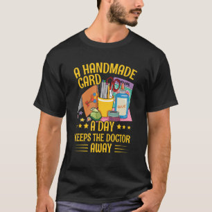 Handmade Card Making for a Card Crafter T-Shirt