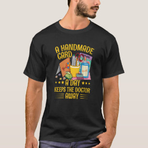 Handmade Card Making for a Card Crafter T-Shirt