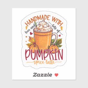 Handmade with lots of love and pumpkin spice latte