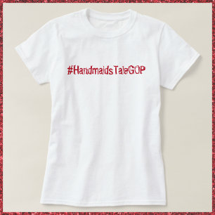 Handmaids Tale GOP T-Shirt