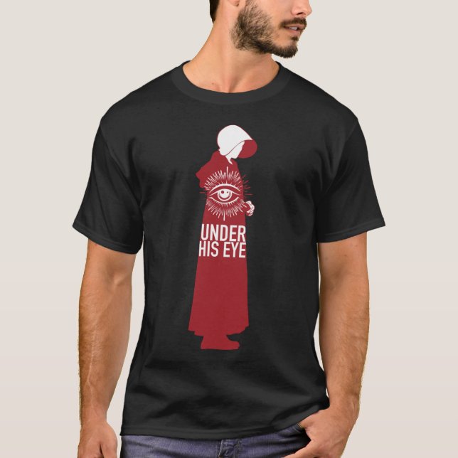 Handmaids Tale - Under His Eye Classic T-Shirt (Front)