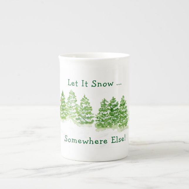 Handpainted Winter Trees Let Snow Somewhere Else  Bone China Mug (Front)
