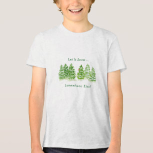 Handpainted Winter Trees Let Snow Somewhere Else K Tri-Blend Shirt