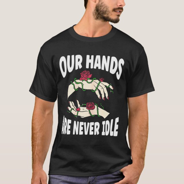 Hands Are Never Idle American Sign Language Asl  T-Shirt (Front)