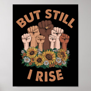 Hands But Still I Rise Flower Melanin Black Histor Poster