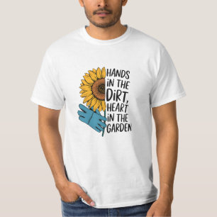 Hands in the Dirt, Heart in the Garden T-Shirt