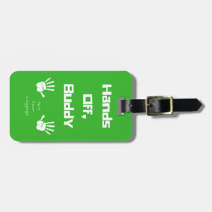 Hands Off, Buddy! - Luggage Tag
