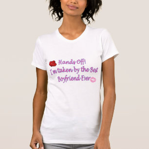 hands off Im taken by the best boyfriend ever T-Shirt