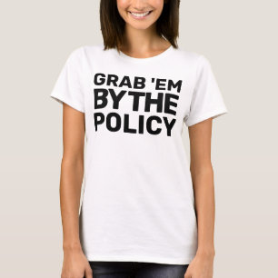 Hands Off Movement Grab 'em by the Policy Protest T-Shirt