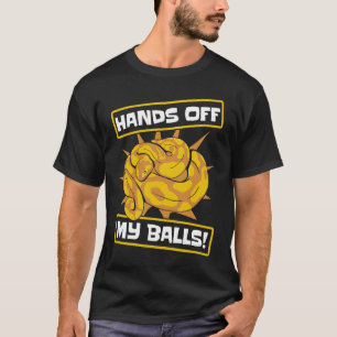 Hands Off My Balls Snake Owner Pythonidae Banana B T-Shirt