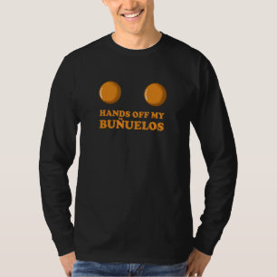 Hands Off My Buuelos Colombian Fried Cheese Balls T-Shirt