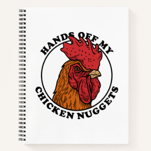Hands Off My Chicken Nuggets Notebook