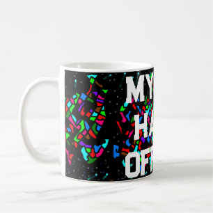 HANDS OFF MY MUG MOSAIC PATTERNED WITH WORDS