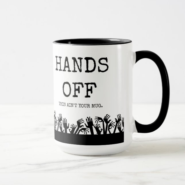 Hands off my mug! mug (Right)