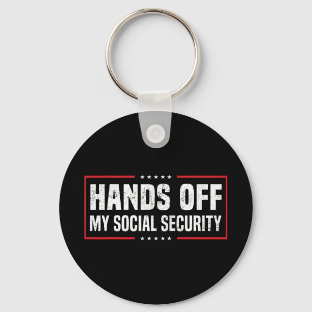 Hands Off My Social Security  Key Ring (Front)