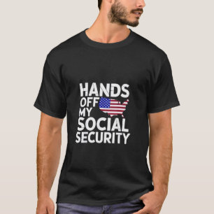 Hands Off My Social Security T-Shirt