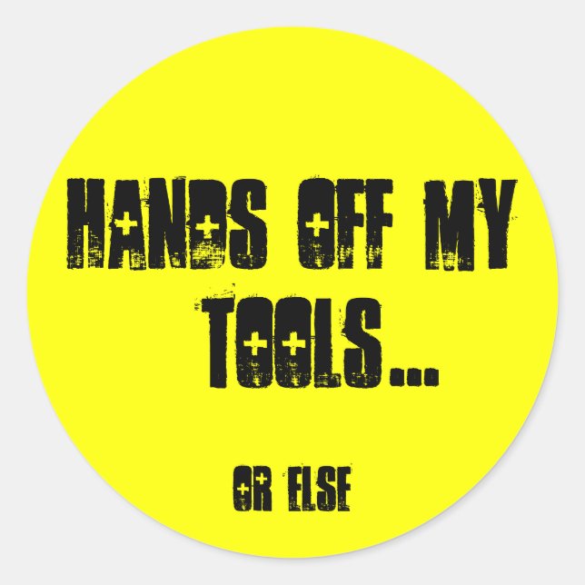 HANDS OFF MY TOOLS CLASSIC ROUND STICKER (Front)