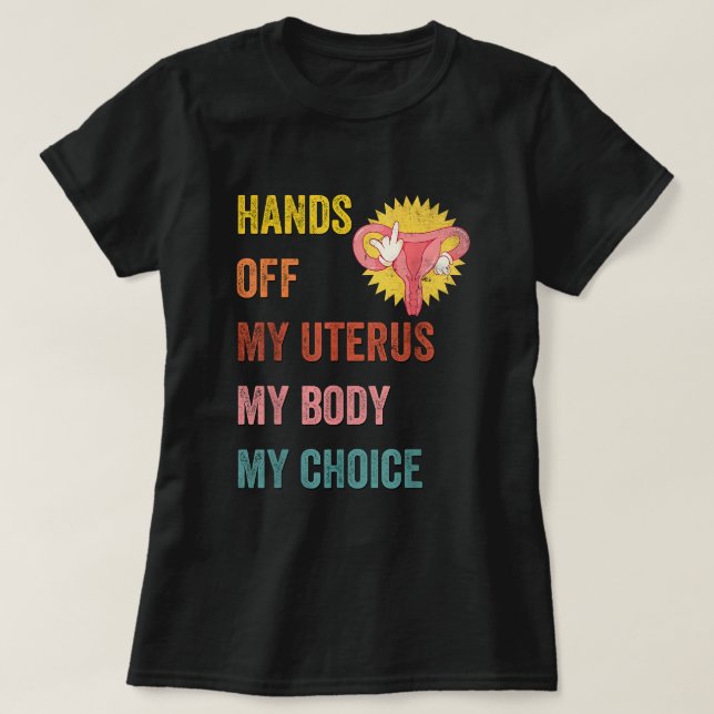 Hands Off My Uterus My Body My Choice Women Retro  T-Shirt (Design Front)